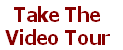 Take The 
Video Tour 